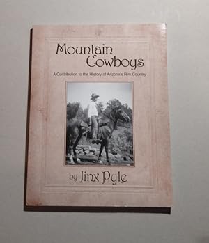 Mountain Cowboys: A Contribution to the History of Arizona's Rim Country SIGNED