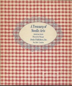 A Tresury of Needle Arts :Thread for thread, stitch for stitch. And patterns