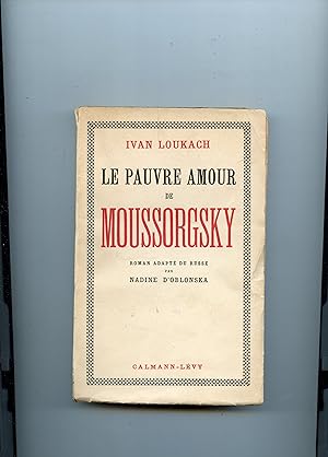 LE PAUVRE AMOUR DE MOUSSORGSKY . Roman adapté du russe par Nadine d' Oblonska . 2° édition
