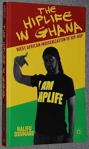 The Hiplife in Ghana : West African Indigenization of Hip-Hop