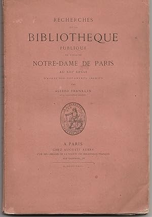 Recherches sur la bibliothèque publique de l'église Notre-Dame de Paris au XIIIe siècle, d'après ...