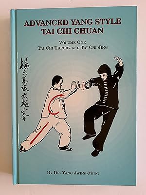 Advanced Yang Style Tai Chi Chuan: Tai Chi Theory and Tai Chi Jing