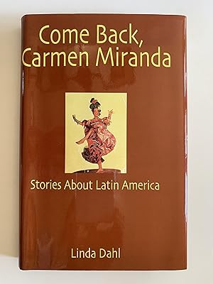 Come Back, Carmen Miranda: Stories of Latin America