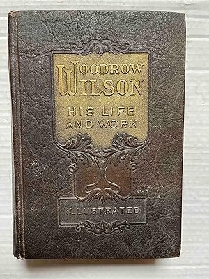 Woodrow Wilson: His Life and Work