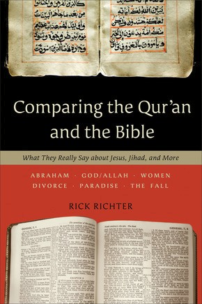 Comparing the Qur'an and the Bible: What They Really Say about Jesus, Jihad, and More