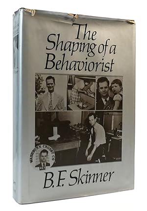 SHAPING OF A BEHAVIORIST Part Two of an Autobiography