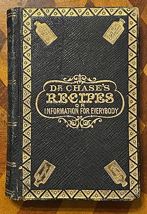 [AMERICAN FOLK MEDINE, 1867]. Dr Chase's Recipes; or, Information For Everybody: An Invaluable Co...