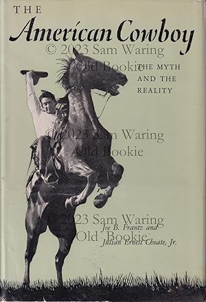 The American cowboy : the myth and the reality INSCRIBED