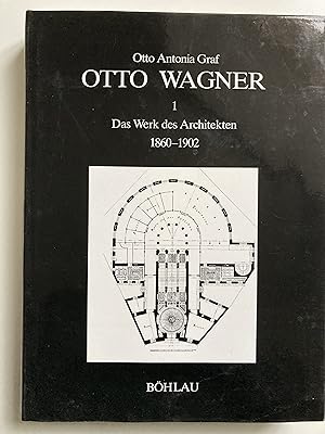 Otto Wagner. Das Werk des Architekten. Bd 1: 1860-1902 und Bd 2: 1903-1918.