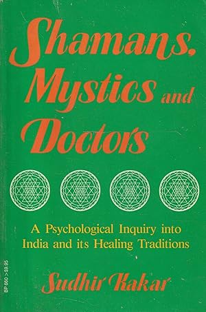 Shamans, mystics and doctor. A Psychological Inquiry into India and Healing Traditions