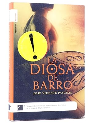 LA DIOSA DE BARRO (José Vicente Pascual) Roca Ed, 2006. OFRT antes 18E