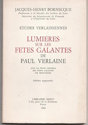 Lumières sur les Fêtes galantes de Paul Verlaine. Avec le texte critique des fFêtes galantes, six...