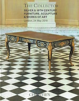 Christies May 2018 The Collector Silver & 19th C. Furniture Sculpture & WOA