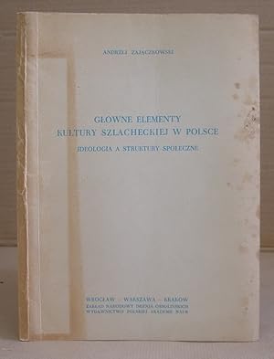 Glowne Elementy Kultury Szlacheckiej W Polace - Ideologia A Struktury Spoleczne