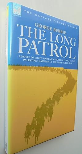 The Long Patrol - A novel of Light Horse men from Gallipoli to the Palestine campaign of the Firs...