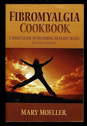 Fibromyalgia Cookbook: A Daily Guide to Becoming Healthy Again