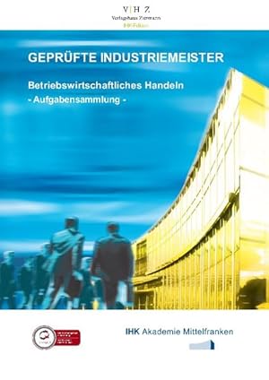 Industriemeister - Grundlegende Qualifikation: Betriebswirtschaftliches Handeln - Aufgabensammlun...