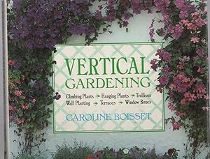Vertical Gardening Climbing Plants, Hanging Plants, Trellises, Wall Planting, Terraces, Window Boxes