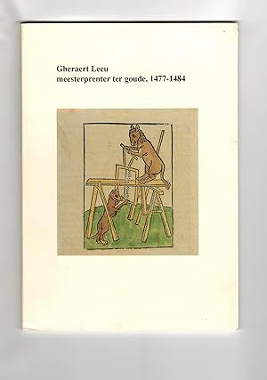 Gheraert Leeu: meesterprenter ter Goude, 1477-1484