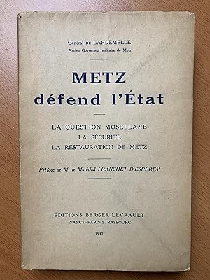 Metz défend l'État - La question Mosellane - La sécurité - La restauration de Metz