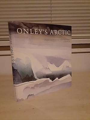 Onley's Arctic: Diaries and Paintings of the High Arctic