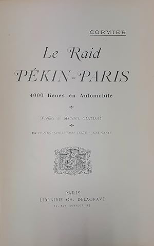 Le Raid Pékin-Paris, 4000 lieues en automobile. Préface de Michel Corday. 160 photographies hors ...