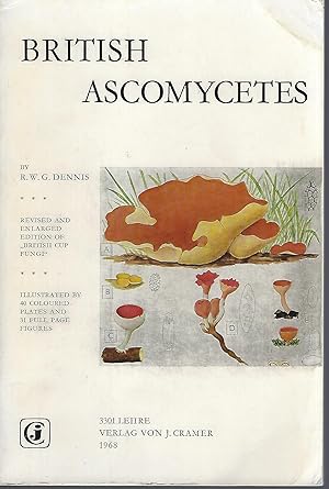 British Ascomycetes - a revised and enlarged edition of British Cup Fungi