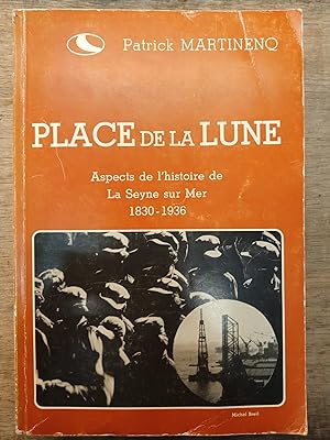 Place de la Lune - Aspects de l'histoire de La Seyne sur Mer 1830-1936