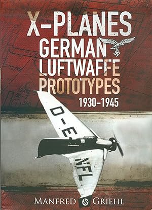 X-Planes - German Luftwaffe Prototypes 1930-1945