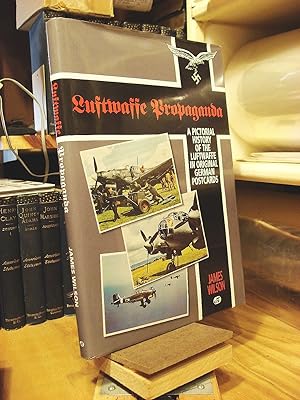 Luftwaffe Propaganda: A Pictorial History of the Luftwaffe in Original German Postcards