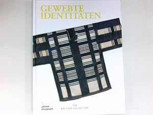 Gewebte Identitäten : afrikanische Textilien und Fotografien aus den Sammlungen Weikmann und Walt...
