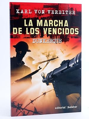 LA MARCHA DE LOS VENCIDOS. DUNKERQUE (Karl Von Vereiter) Malabar, 2009. OFRT antes 16E