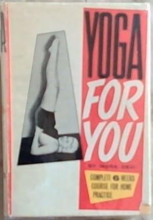 Yoga For You: A Complete 6 Weeks' Course for Home Practice