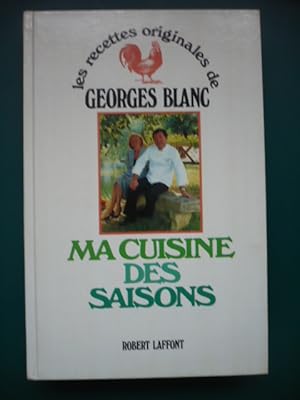 Les recettes originales de Georges Blanc - Ma cuisine des saisons
