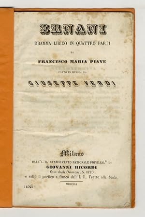 Ernani, Dramma lirico in quattro parti di Francesco Maria Piave, posto in musica da Giuseppe Verdi.