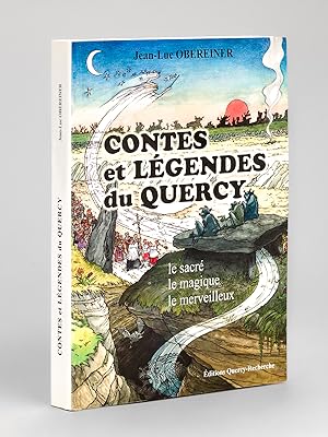 Contes et Légendes du Quercy. Le sacré, le magique, le merveilleux.