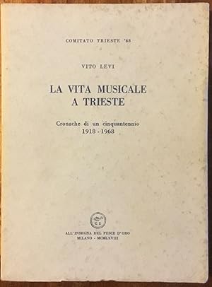 La vita musicale a Trieste. Cronache di un cinquantennio 1918-1968