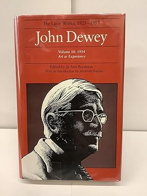 John Dewey, The Later Works 1925-1953, Vol. 10: 1934, Art as Experience