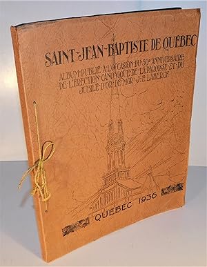 SAINT-JEAN-BAPTISTE DE QUÉBEC ; ALBUM publié à l’occasion du 50e anniversaire de l’érection canon...