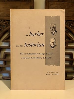 The Barber and the Historian; the Correspondence of George A. Myers and James Ford Rhodes, 1910-1923