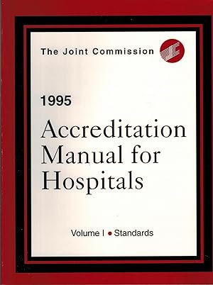 The Joint Commission 1995 Accreditation Manual for Hospitals, Volume I: Standards