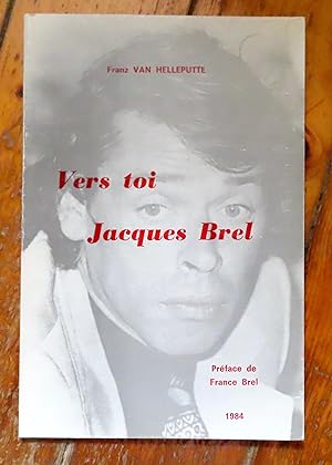 Vers toi Jacques Brel.