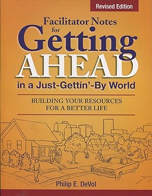 Facilitator Notes for Getting Ahead in a Just-Gettin'-By World: Revised Edition; building your re...