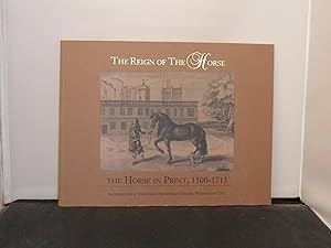 The Reign of the Horse : The Horse in Print, 1500-1715, Catalogue of an Exhibition at the Folger ...