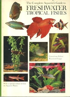 The Complete Aquarist's Guide to Freshwater Tropical Fishes