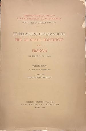 Le relazioni diplomatiche fra lo Stato Pontificio e la Francia. III serie: 1848 - 1860. Volume terzo
