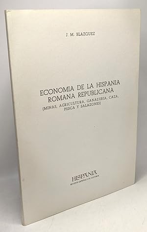 Economia de la Hispania romana republicana (Minas Agricultura Ganaderia Caza Pesca y Salazones) -...