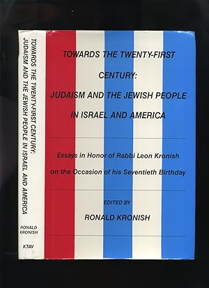 Towards the Twenty-First Century: Judaism and the Jewish People in Israel and America; Essays in ...