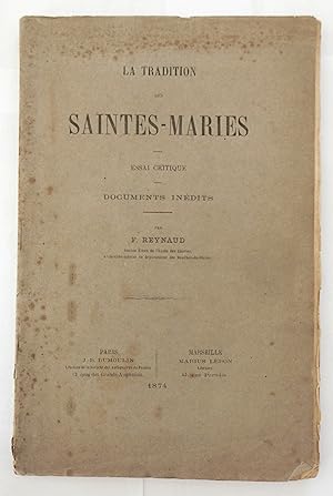 La tradition des Saintes-Maries. Essai critique. Documents inédits. Par F. Reynaud.