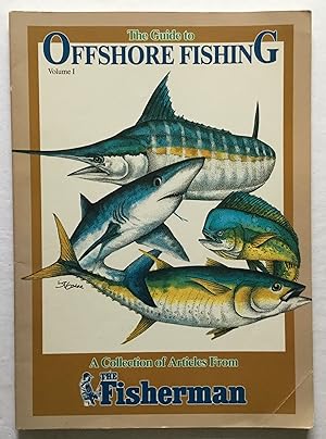 The Guide to Offshore Fishing. Volume I. A Collection of Articles From The Fisherman.